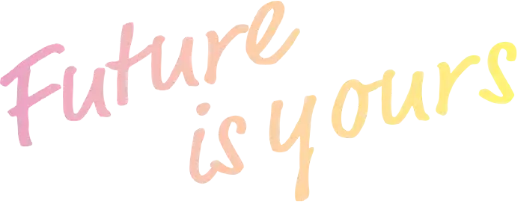 Future is yours