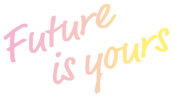 Future is yours